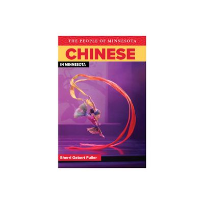 Chinese in Minnesota - (People of Minnesota) by Sherri Gebert Fuller (Paperback)