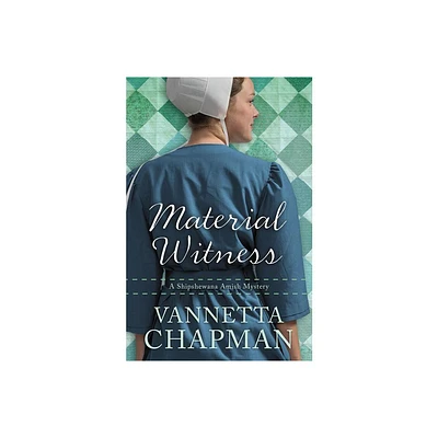 Material Witness - (Shipshewana Amish Mystery) by Vannetta Chapman (Paperback)