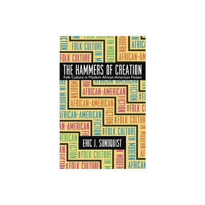 The Hammers of Creation - (Mercer University Lamar Memorial Lectures) by Eric J Sundquist (Paperback)