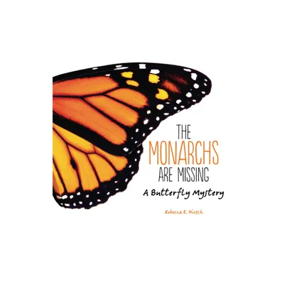 The Monarchs Are Missing - by Rebecca E Hirsch (Paperback)