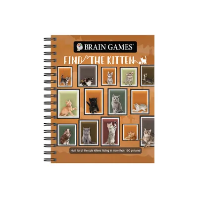 Brain Games - Find the Kitten - (Brain Games - Picture Puzzles) by Publications International Ltd & Brain Games (Spiral Bound)