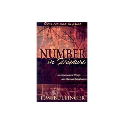 Number in Scripture - by E W Bullinger (Paperback)