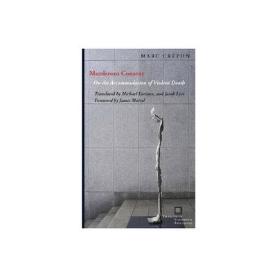 Murderous Consent - (Perspectives in Continental Philosophy) by Marc Crpon (Paperback)