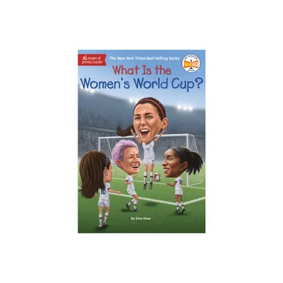 What Is the Womens World Cup? - (What Was?) by Gina Shaw & Who Hq (Paperback)