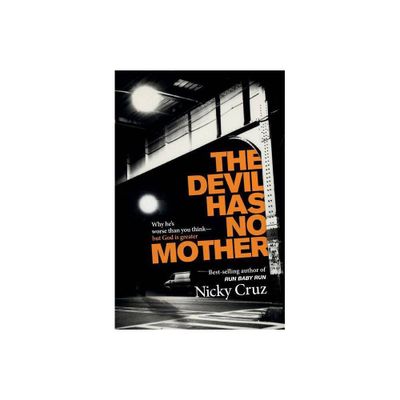 The Devil Has No Mother - by Nicky Cruz (Paperback)