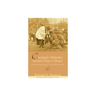 Christian Attitudes toward War and Peace - (Roland Bainton Reprint) by Roland H Bainton (Paperback)