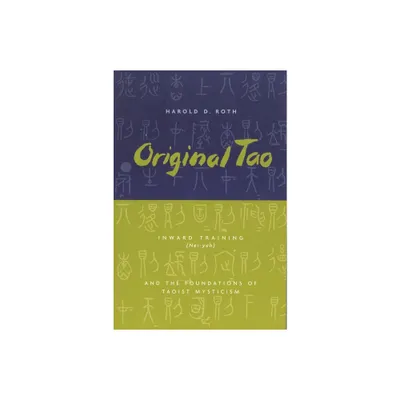 Original Tao - (Translations from the Asian Classics) by Harold Roth (Hardcover)