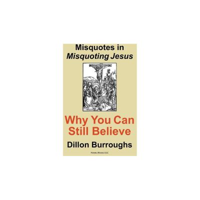 Misquotes in MISQUOTING JESUS - by Dillon Burroughs (Paperback)