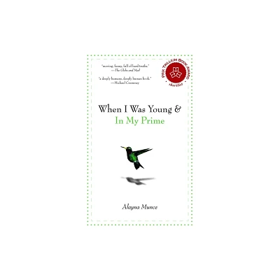 When I Was Young and in My Prime - by Alayna Munce (Paperback)