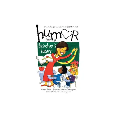 Humor for a Teachers Heart - (Humor for the Heart) Annotated by Various (Paperback)