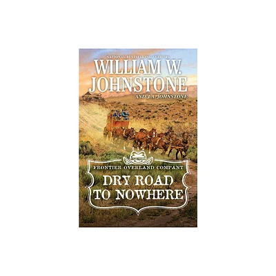 Dry Road to Nowhere - (The Frontier Overland Company) by William W Johnstone & J a Johnstone (Paperback)