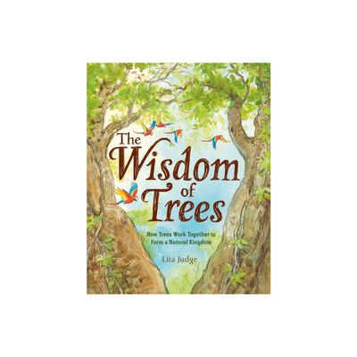 The Wisdom of Trees - by Lita Judge (Hardcover)