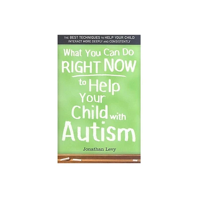 What You Can Do Right Now to Help Your Child with Autism - by Jonathan Levy (Paperback)