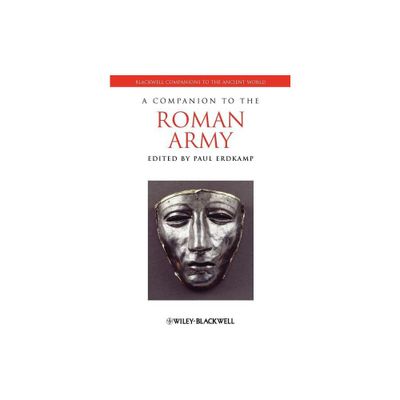 A Companion to the Roman Army - (Blackwell Companions to the Ancient World) by Paul Erdkamp (Paperback)