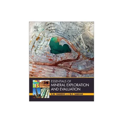 Essentials of Mineral Exploration and Evaluation - by S M Gandhi & B C Sarkar (Paperback)