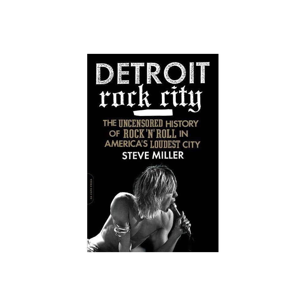 Da Capo Press Detroit Rock City - by Steven Miller (Paperback) | The Market  Place