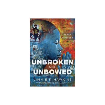 Unbroken and Unbowed - by Jimmie R Hawkins (Paperback)