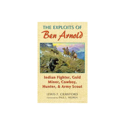 The Exploits of Ben Arnold - (Western Frontier Library) by Lewis F Crawford (Paperback)