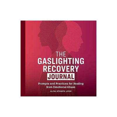 The Gaslighting Recovery Journal - by Alisa Stamps (Paperback)