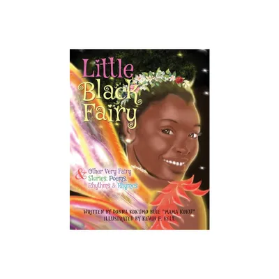 Little Black Fairy & Other Very Fairy Stories, Poems, Rhythms & Rhymes - by Donna Mama Koku Buie & Kevin F Bell (Paperback)