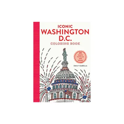 Iconic Washington D.C. Coloring Book - (Iconic Coloring Books) by Emily Isabella (Paperback)