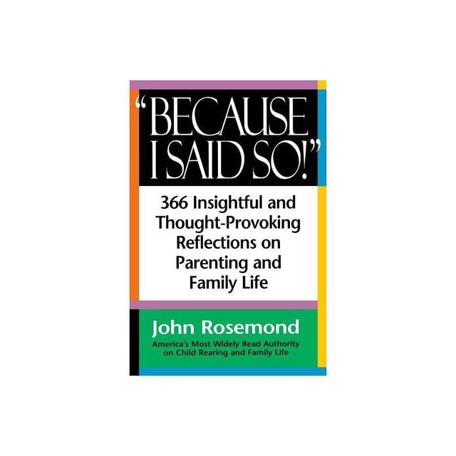 Because I Said So! - by John Rosemond (Paperback)