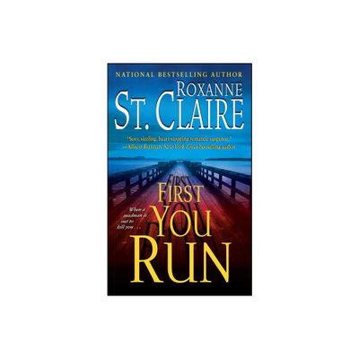 First You Run - by Roxanne St Claire (Paperback)