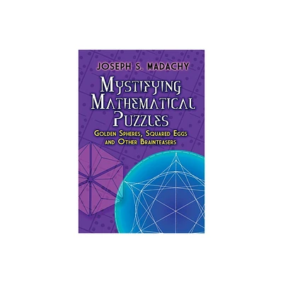 Mystifying Mathematical Puzzles - (Dover Math Games & Puzzles) by Joseph S Madachy (Paperback)