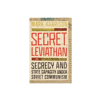 Secret Leviathan - (Stanford-Hoover Authoritarianism) by Mark Harrison (Hardcover)