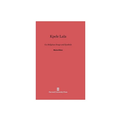 Kpele Lala - by Marion Kilson (Hardcover)