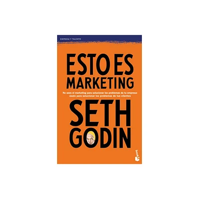 Esto Es Marketing / This Is Marketing: You Cant Be Seen Until You Learn to See - by Seth Godin (Paperback)