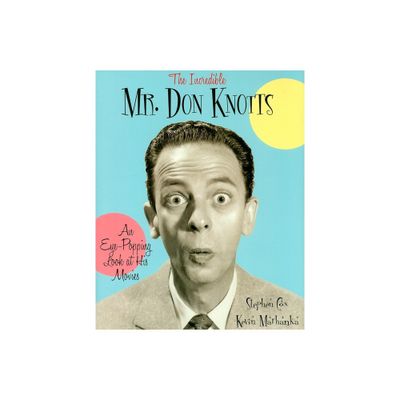 The Incredible Mr. Don Knotts - by Stephen Cox & Kevin Marhanka (Hardcover)