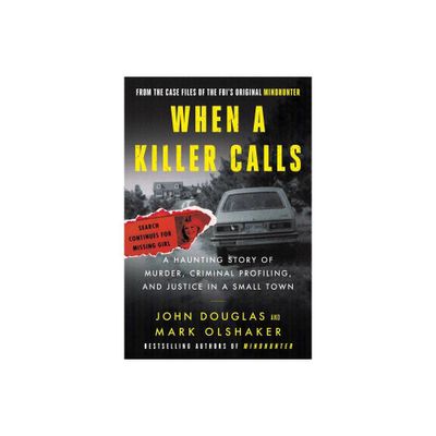 When a Killer Calls - (Cases of the Fbis Original Mindhunter) by John E Douglas & Mark Olshaker (Paperback)