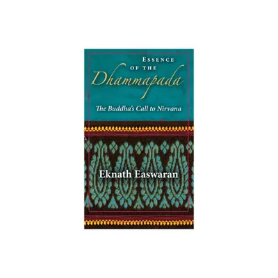 Essence of the Dhammapada - (Wisdom of India) by Eknath Easwaran (Paperback)