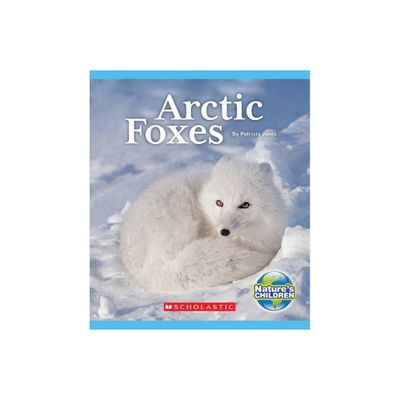 Arctic Foxes (Natures Children) - (Natures Children, Fourth) by Patricia Janes (Paperback)