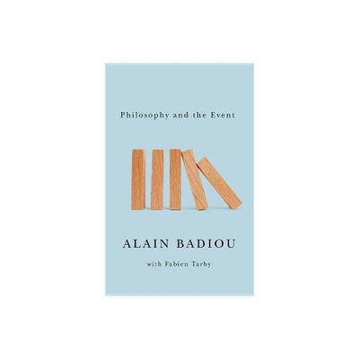 Philosophy and the Event - by Alain Badiou (Paperback)