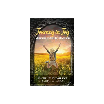 Journey in Joy - by Daniel W Thompson (Paperback)