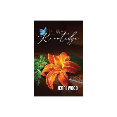 Power in Knowledge - by Jerri Wood (Paperback)