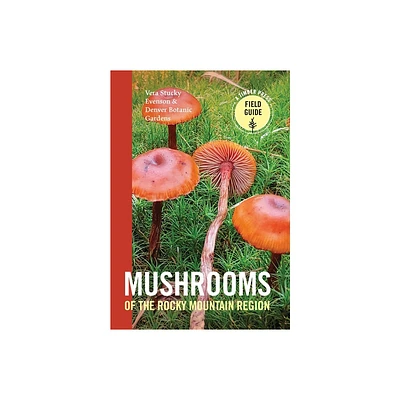 Mushrooms of the Rocky Mountain Region - (Timber Press Field Guide) by Vera Stucky Evenson & Denver Botanic Gardens (Paperback)