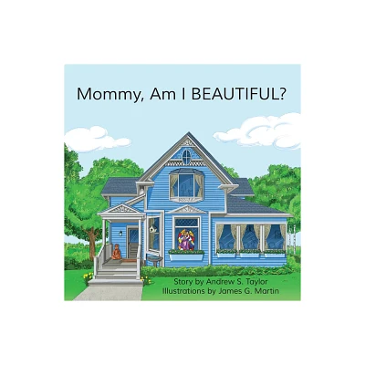 Mommy, Am I BEAUTIFUL? - by Andrew S Taylor (Paperback)