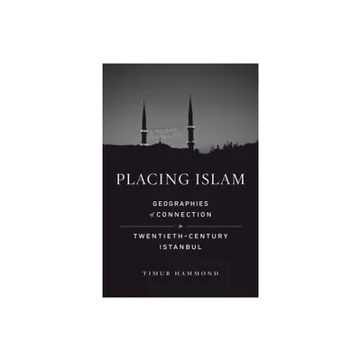 Placing Islam - (Islamic Humanities) by Timur Warner Hammond (Paperback)