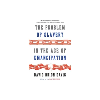 The Problem of Slavery in the Age of Emancipation - by David Brion Davis (Paperback)