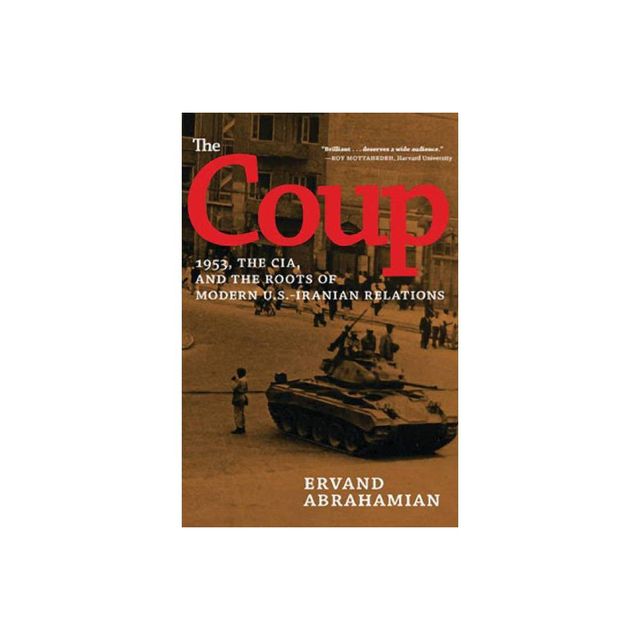 The Coup - by Ervand Abrahamian (Paperback)