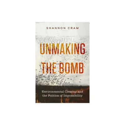 Unmaking the Bomb - (Critical Environments: Nature, Science