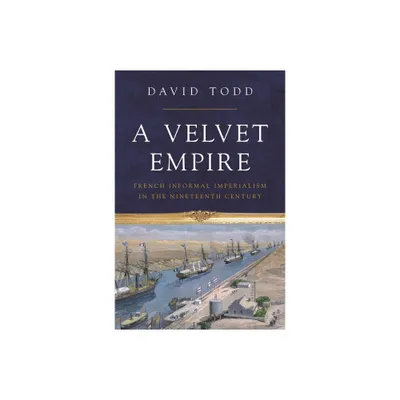 A Velvet Empire - (Histories of Economic Life) by David Todd (Paperback)