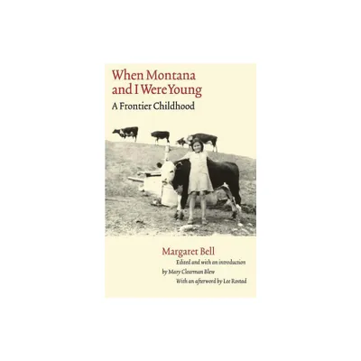 When Montana and I Were Young - (Women in the West) by Margaret Bell (Paperback)