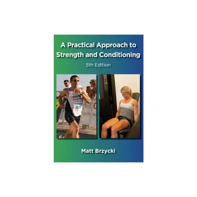 A Practical Approach to Strength and Conditioning - 5th Edition by Matt Brzycki (Hardcover)