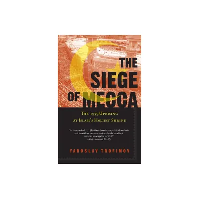 The Siege of Mecca - by Yaroslav Trofimov (Paperback)