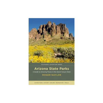 Arizona State Parks - (Southwest Adventure) by Roger Naylor (Paperback)