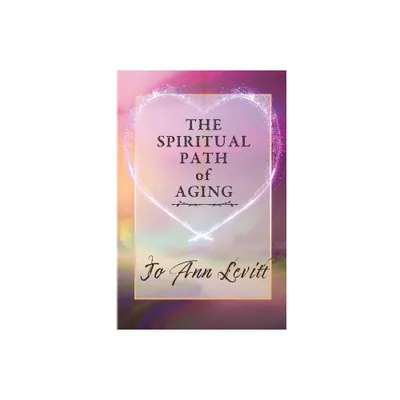 The Spiritual Path of Aging - by Jo Ann Levitt (Paperback)